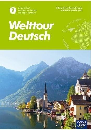 Welttour Deutsch 1. Język niemiecki. Zeszyt ćwiczeń. Liceum i technikum Sylwia Mróz-Dwornikowska