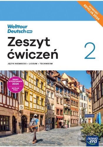 Welttour Deutsch Neu 2. Zeszyt ćwiczeń do języka niemieckiego. Liceum i Technikum. Edycja 2024 Sylwia Mróz-Dwornikowska, Katarzyna Szachowska