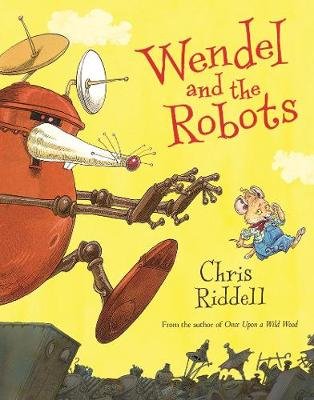 Wendel and the Robots Riddell Chris