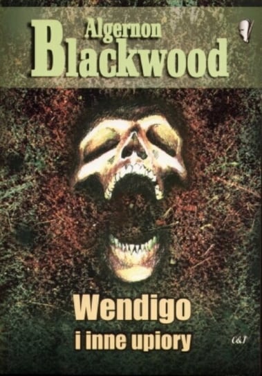 Wendigo i inne upiory Algernon Blackwood