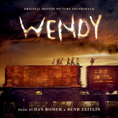 Wendy (Original Motion Picture Soundtrack) Dan Romer & Benh Zeitlin