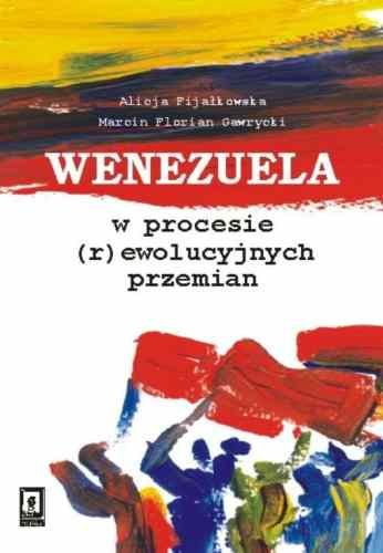 Wenezuela w Procesie (r)ewolucyjnych Przemian Opracowanie zbiorowe