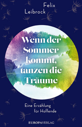 Wenn der Sommer kommt, tanzen die Träume Europa Verlag München