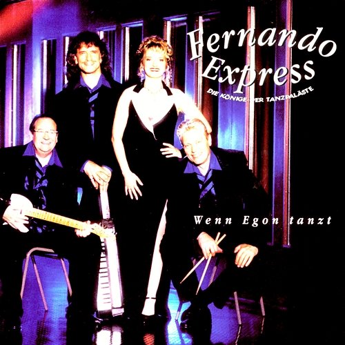 Wenn Egon Tanzt Fernando Express