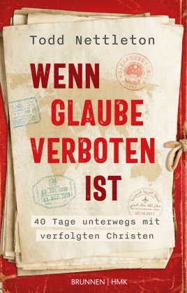 Wenn Glaube verboten ist Brunnen-Verlag, Gießen