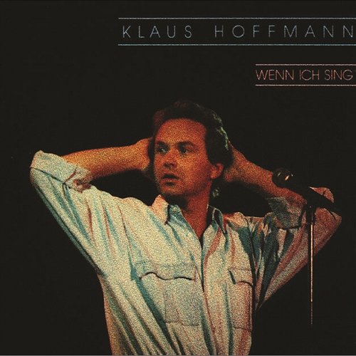 Wenn ich sing Klaus Hoffmann