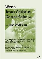 Wenn Jesus Christus Gottes Sohn ist ... liebt Dich Gott Wundlechner Klaus