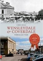 Wensleydale & Coverdale Through Time Hogg Chris