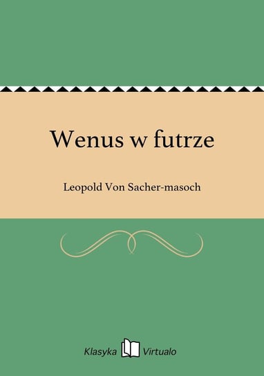 Wenus w futrze Von Sacher-Masoch Leopold