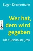 Wer hat, dem wird gegeben Drewermann Eugen