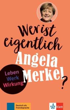 Wer ist eigentlich Angela Merkel? Klett Sprachen Gmbh