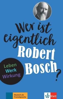 Wer ist eigentlich Robert Bosch? Klett Sprachen Gmbh