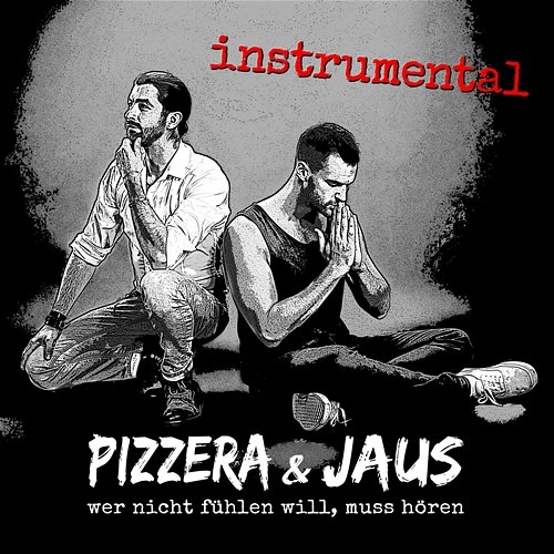 wer nicht fühlen will, muss hören (instrumental) Pizzera & Jaus