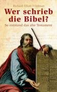 Wer schrieb die Bibel? Friedman Richard Elliot