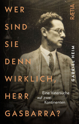 Wer sind Sie denn wirklich, Herr Gasbarra? Edition Raetia