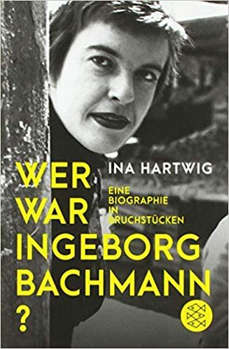Wer war Ingeborg Bachmann? Hartwig Ina