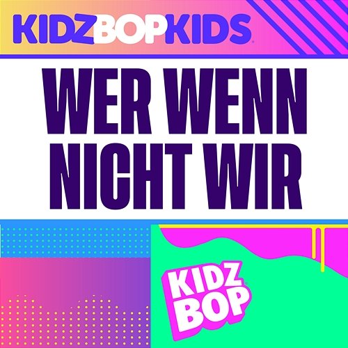 Wer wenn nicht wir Kidz Bop Kids