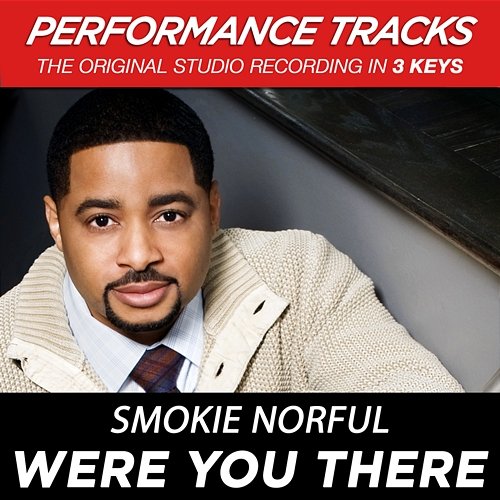 Were You There (Performance Tracks) - EP Smokie Norful