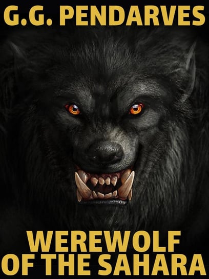 Werewolf of the Sahara G.G. Pendarves