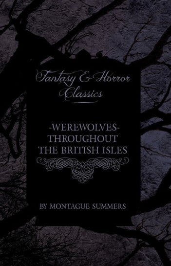 Werewolves. Throughout the British Isles. Fantasy and Horror Classics Summers Montague
