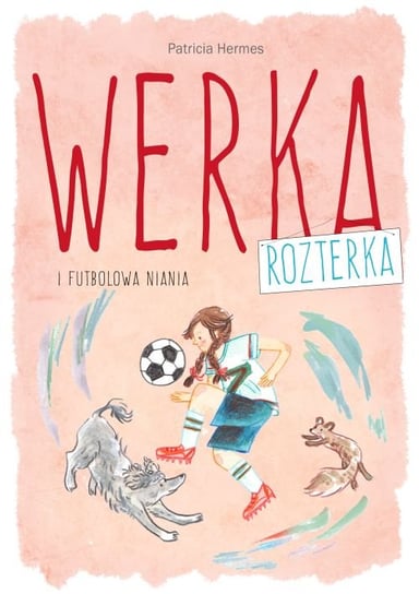 Werka Rozterka i futbolowa niania Hermes Patricia