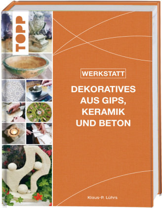 Werkstatt - Dekoratives aus Gips, Keramik und Beton Frech Verlag Gmbh