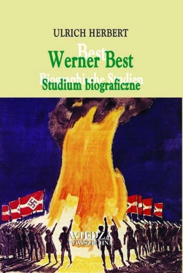 Werner Best. Studium biograficzne Urlich Herbert