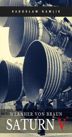 Wernher von Braun. Saturn V Gawlik Radosław