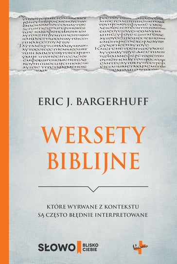 Wersety biblijne które wyrwane z kontekstu są często błędnie interpretowane Bargerhuff Eric J.