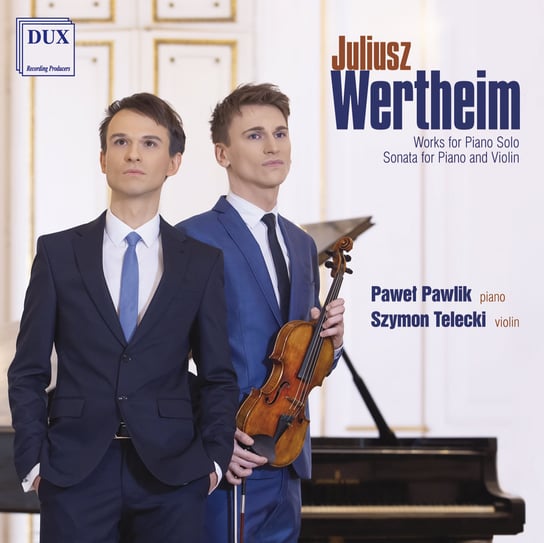 Wertheim: Works for Piano Solo. Sonata for Piano and Violin. Pawlik Paweł, Telecki Szymon