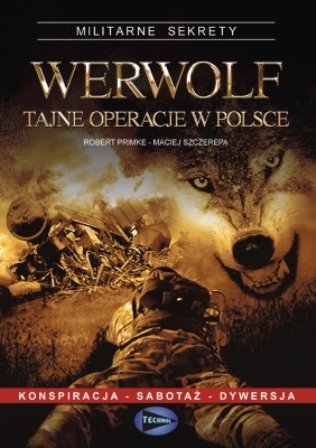 Werwolf - tajne operacje w Polsce Szczerepa Maciej, Primke Robert