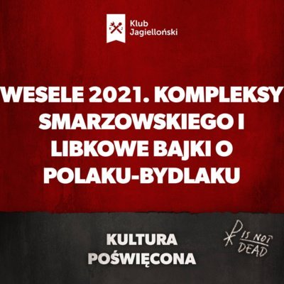 Wesele 2021. Kompleksy Smarzowskiego i libkowe bajki o Polaku-bydlaku - Kultura Poświęcona - podcast Opracowanie zbiorowe