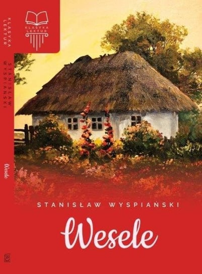 Wesele. Klasyka lektur Wyspiański Stanisław