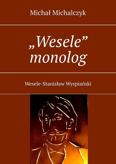 „Wesele” monolog - ebook mobi Michalczyk Michał