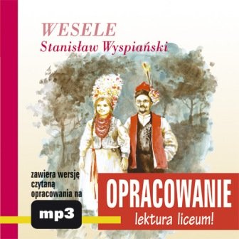 Wesele. Opracowanie Wyspiański Stanisław