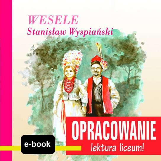 Wesele (Stanisław Wyspiański) - opracowanie Kordela Andrzej I.