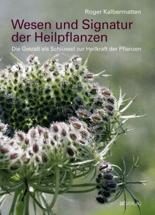 Wesen und Signatur der Heilpflanzen AT Verlag