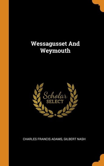 Wessagusset And Weymouth Adams Charles Francis
