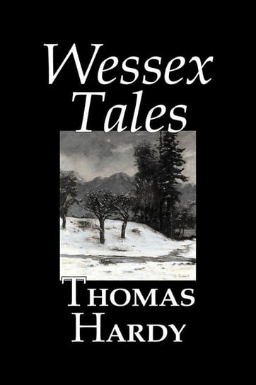 Wessex Tales by Thomas Hardy, Fiction, Classics, Short Stories, Literary Hardy Thomas