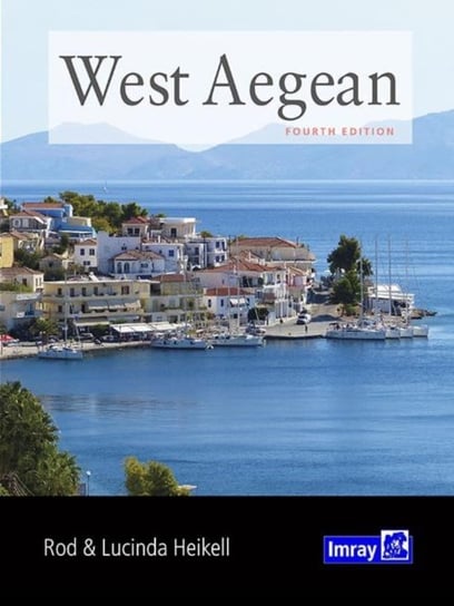 West Aegean. The Attic Coast, Eastern Peloponnese, Western Cyclades and Northern Sporades Rod and Lucinda Heikell, Imray