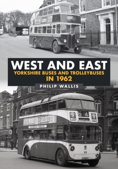 West and East Yorkshire Buses and Trolleybuses in 1962 Philip Wallis