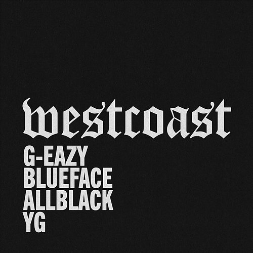 West Coast (feat. Blueface, ALLBLACK & YG) G-Eazy, Blueface, ALLBLACK feat. YG