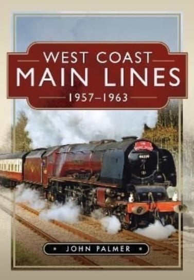 West Coast Main Lines, 1957-1963 John Palmer
