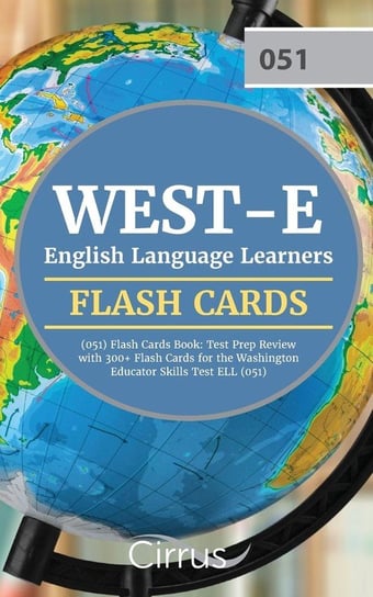 WEST-E English Language Learners (051) Flash Cards Book Cirrus Teacher Certification Exam Team