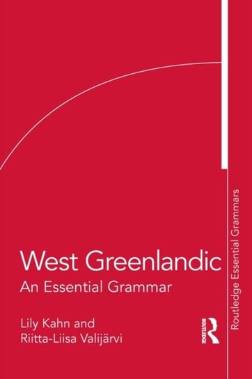 West Greenlandic: An Essential Grammar Kahn Lily, Riitta-Liisa Valijarvi