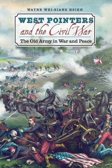 West Pointers and the Civil War Hsieh Wayne Wei-Siang