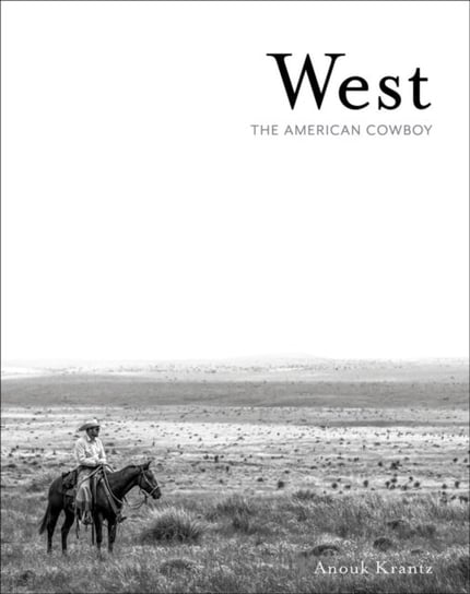 West: The American Cowboy Anouk Masson Krantz