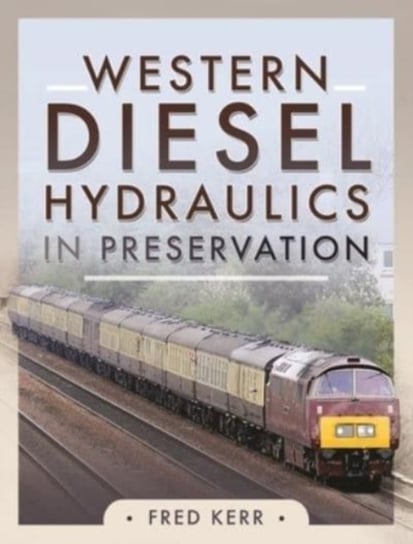 Western Diesel Hydraulics in Preservation Fred Kerr