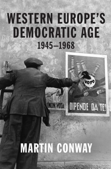 Western Europes Democratic Age: 1945-1968 Professor Martin Conway