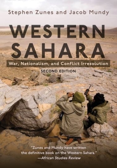 Western Sahara: War, Nationalism, and Conflict Irresolution Stephen Zunes, Jacob Mundy